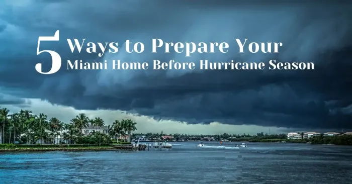 5 ways to prepare your Miami Home Before Hurricane Season